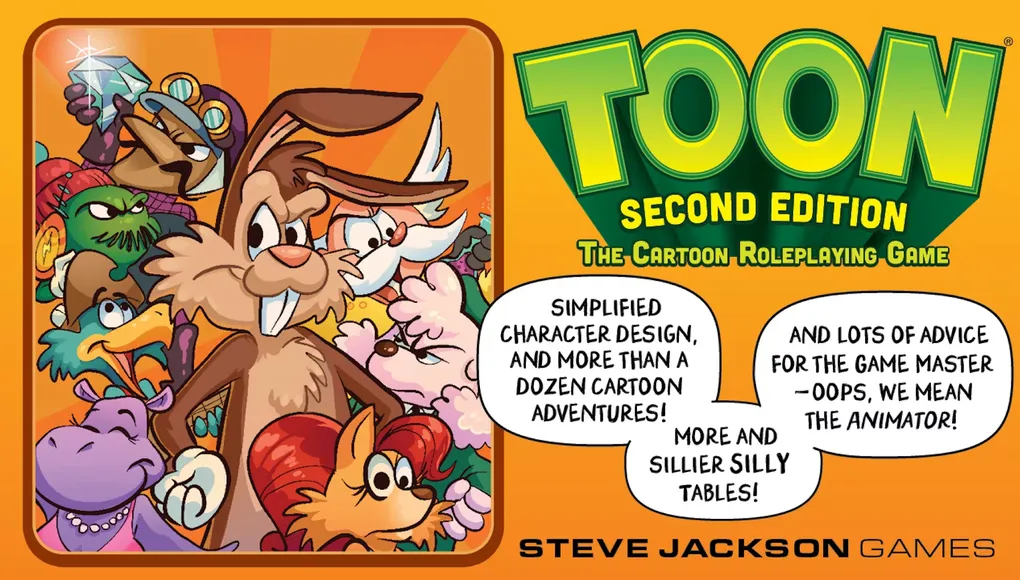 A colorful graphic features the title "TOON" in large, bold letters at the top, with "SECOND EDITION" and "THE Cartoon Roleplaying Game" below it. The background is a vibrant orange, and playful cartoon characters are illustrated on the left side, showcasing a whimsical style. Text highlights include "Simplified character design, and more than a dozen cartoon adventures!" and "And lots of advice for the Game Master – OOPS, WE MEAN THE ANIMATOR!" along with "More and sillier silly tables!" at the bottom, all attributed to Steve Jackson Games.