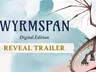 The image features the title "Wyrmspan" prominently displayed in large, elegant font, accompanied by the subtitle "Digital Edition" in a smaller size. A dragon's tail, intricately detailed, curves around the bottom right corner, while a soft watercolor background in shades of blue and white creates a whimsical atmosphere. The text "REVEAL TRAILER" is highlighted in a bold, golden font across the center, indicating the announcement of the game's digital adaptation.