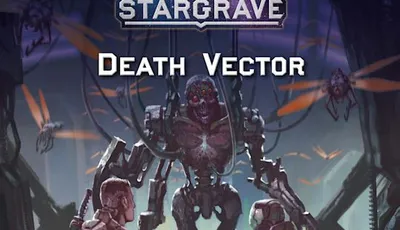 A dramatic cover illustration for the "Death Vector" supplement of Stargrave features two armed characters in futuristic armor, facing a menacing, cybernetic figure in the center. The background depicts a dark, high-tech environment with wires and mechanical elements, enhancing the ominous atmosphere. The title "STARGRAVE Death Vector" is prominently displayed at the top, along with the author's name and illustrator credits at the bottom.