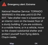 Emergency alert: Extreme. National Weather Service: TORNADO WARNING in this area until 6:00 PM EDT.