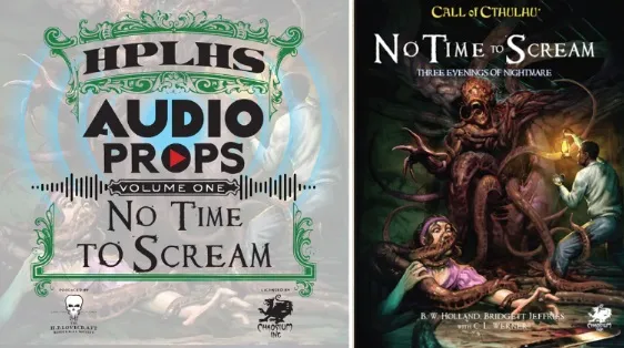 A promotional image features two distinct sections. On the left, the cover for "HPLHS Audio Props Volume One: No Time to Scream" showcases bold typography with decorative elements, including a play button symbol. On the right, the cover of the "Call of Cthulhu: No Time to Scream" scenario depicts a nightmarish scene with a monstrous creature and terrified characters, emphasizing the horror theme with dark colors and intricate artwork.