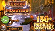 The image features the title "Lexicon of Monsters" prominently displayed in bold, fiery lettering at the top. Below the title, a diverse array of creatures is depicted, including a humanoid figure casting a spell and a monstrous hand reaching out, suggesting a dynamic encounter. A green badge in the corner states "FUNDED IN 30 MIN," while additional text notes compatibility with 5E and availability for Foundry VTT. The background is filled with dark, atmospheric elements, enhancing the sense of adventure and danger.