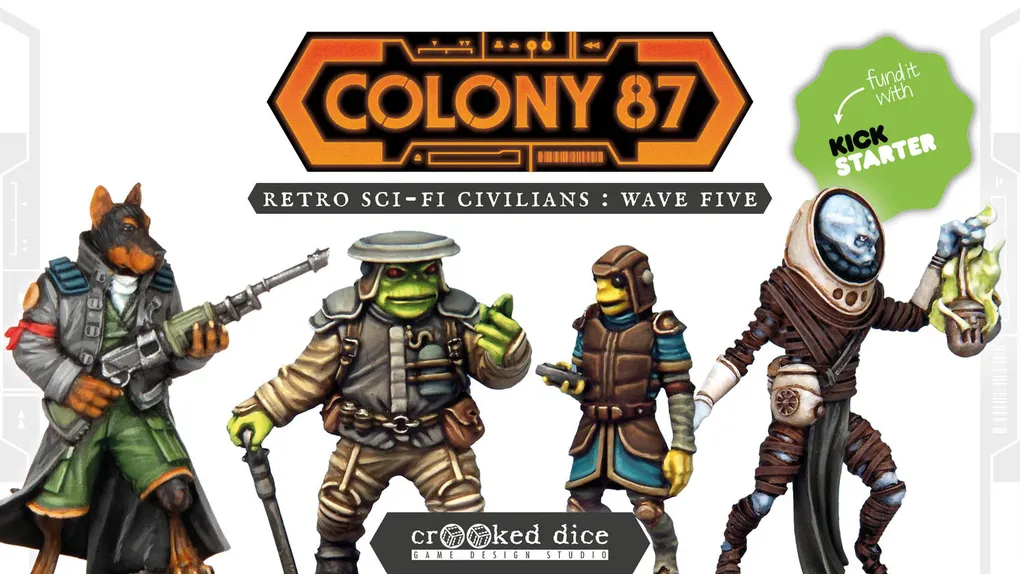 Four detailed miniatures from the "Colony 87: Wave Five" series are displayed against a bold graphic background featuring the campaign title. The figures include a green-skinned character in a dark outfit with a hat and a staff, a yellow-skinned figure in a blue and brown uniform holding a device, a character in a brown and blue outfit, and a figure in a white and brown suit with a distinctive helmet. The Crooked Dice logo is prominently featured at the bottom, emphasizing the game's design studio.