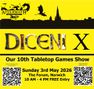 A bright yellow poster announces the 10th Diceni Tabletop Games Show, featuring bold black text that reads "DICENI X" at the top. Below, details include the date, "Sunday 3rd May 2026," and the location, "The Forum, Norwich," with event hours from 10 AM to 4 PM and a note that entry is free. The design includes a silhouette of a dragon and other fantasy elements, along with a QR code for additional information.