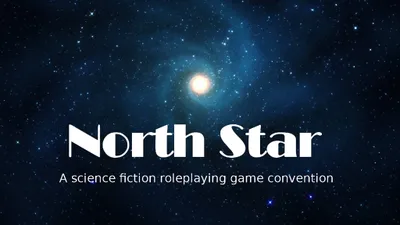 A starry cosmic background features a bright central star surrounded by swirling nebulae and distant stars. The text "North Star" is prominently displayed in a bold, modern font, with the subtitle "A science fiction roleplaying game convention" beneath it. The overall design evokes a sense of adventure and exploration in a vast universe.