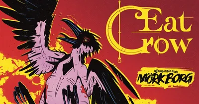 "Eat Crow" in yellow text with a crow illustration and "Compatible with MÖRK BORG" below.