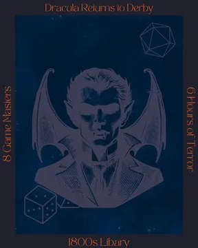 A stylized illustration of a vampire with prominent fangs and bat-like wings is centered against a dark blue background. The vampire has a serious expression, dressed in a formal suit, and is flanked by gaming elements like a twenty-sided die and a pair of dice, suggesting a tabletop gaming theme. Text on the left and right sides highlights "8 Game Masters" and "6 Hours of Terror," emphasizing the event's focus on role-playing games.