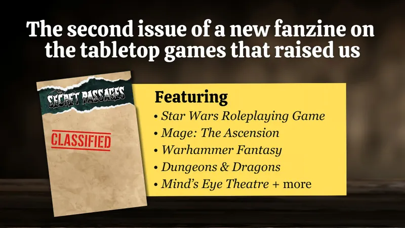 A promotional graphic for the second issue of "Secret Passages," featuring a classified document design. The document is labeled "CLASSIFIED" in red, with the title "SECRET PASSAGES" prominently displayed at the top in a stylized font. Below, a yellow box lists featured tabletop games, including "Star Wars Roleplaying Game," "Mage: The Ascension," "Warhammer Fantasy," "Dungeons & Dragons," and "Mind’s Eye Theatre." The background is a textured dark wood, enhancing the secretive theme.