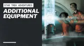 A futuristic scene features a sleek, metallic device emitting a glowing blue light, positioned on a laboratory-style table. Two characters, one with short hair and the other with curly hair, are engaged with the device, showcasing expressions of curiosity and excitement. The text "STAR TREK ADVENTURES" and "ADDITIONAL EQUIPMENT" is prominently displayed at the top, emphasizing the focus on new tools and gadgets for the Star Trek RPG.