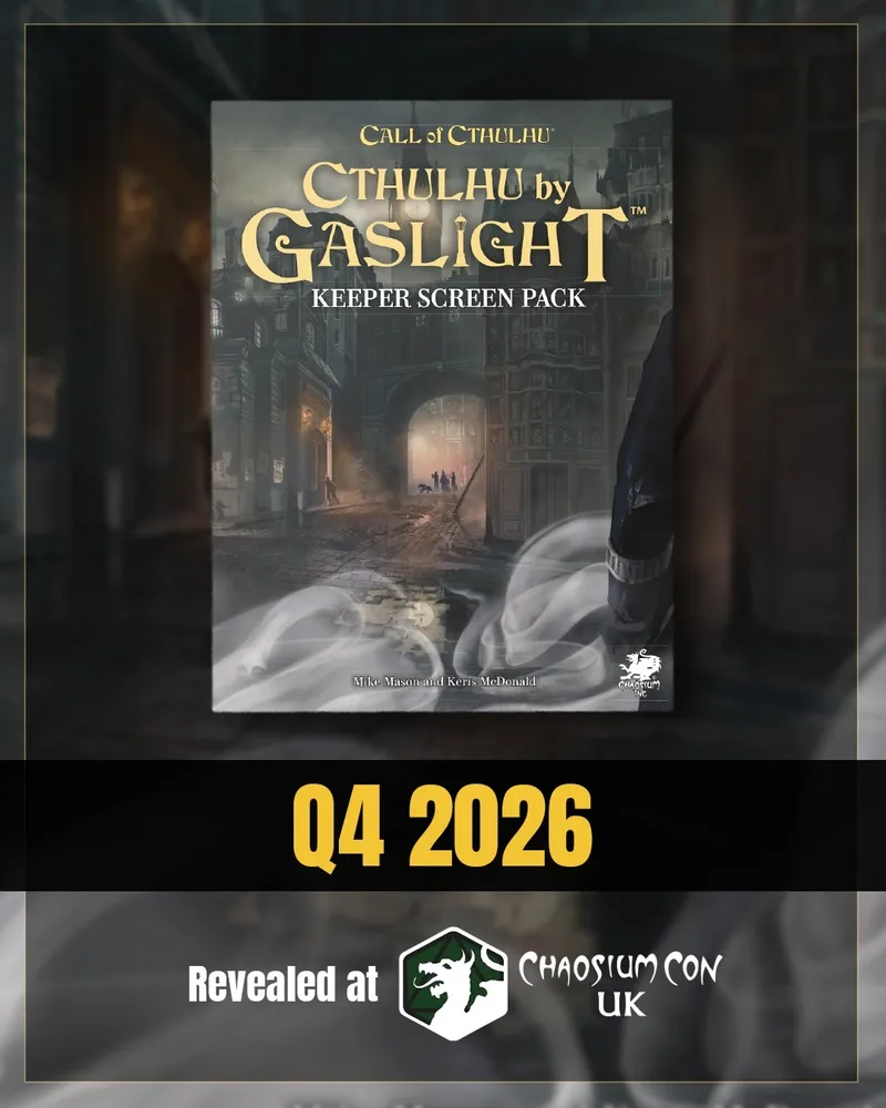 A detailed cover for the "Cthulhu by Gaslight Keeper Screen Pack" features a dark, atmospheric street scene with Victorian architecture, illuminated by soft light from an archway in the background. The foreground includes a shadowy figure in period clothing, while wisps of fog add to the eerie ambiance. The title is prominently displayed at the top, with the release date "Q4 2026" in bold yellow text at the bottom.