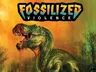 Green dinosaur with open mouth, jungle background, text "Fossilized Violence" above.